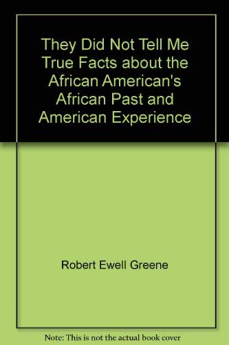 9780945733089: They did not tell me true facts about the African American's African past and American experience