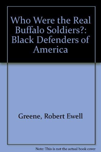 Stock image for Who Were the Real Buffalo Soldiers?: Black Defenders of America for sale by Midtown Scholar Bookstore