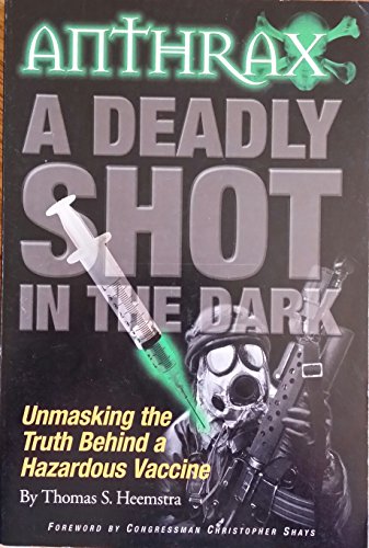 Stock image for Anthrax a Deadly Shot in the Dark: Unmasking the Truth Behind a Hazardous Vaccine for sale by Irish Booksellers