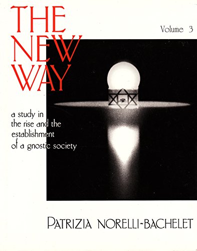 9780945747031: The New Way, Volume 3 (a study in the rise and the establishment of a gnostic society)
