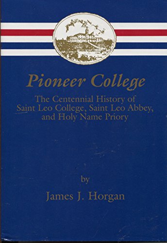 Stock image for Pioneer College: The Centennial History of Saint Leo College, Saint Leo Abbey, and Holy Name Priory for sale by ThriftBooks-Atlanta
