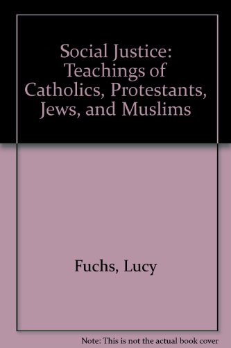 Stock image for Social Justice: Teachings of Catholics, Protestants, Jews, and Muslims for sale by Irish Booksellers