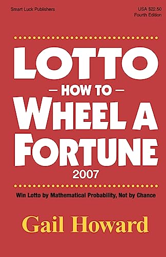 Imagen de archivo de Lotto How to Wheel a Fortune 2007: Win Lotto by mathematical Probability, Not by Chance a la venta por Half Price Books Inc.