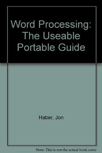 Word Processing: The Useable Portable Guide (9780945765004) by Haber, Jon; Haber, Herbert R.