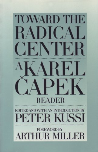 Imagen de archivo de Toward the Radical Center: A Karel Capek Reader (Garrigue Book) a la venta por SecondSale