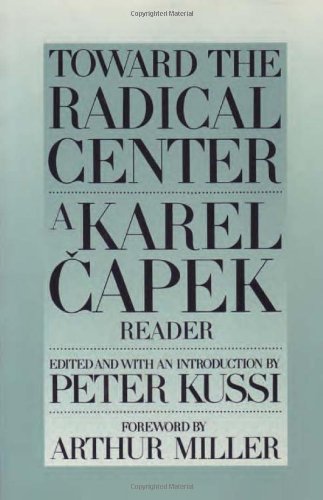 Stock image for Toward the Radical Center : A Karel Capek Reader for sale by Better World Books