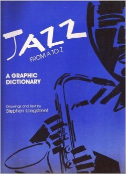 Jazz from A to Z: A Graphic Dictionary (9780945774099) by Longstreet, Stephen