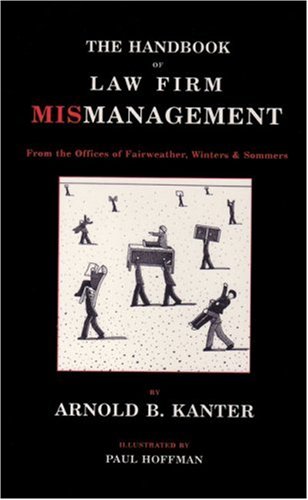 Beispielbild fr The Handbook of Law Firm Mismanagement: From the Offices of Fairweather, Winters & Sommers zum Verkauf von Wonder Book