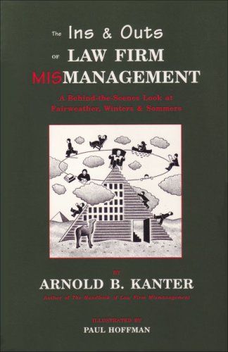 Beispielbild fr The Ins & Outs of Law Firm Mismanagement: A Behind-the-Scenes Look at Fairweather, Winters & Sommers zum Verkauf von Wonder Book