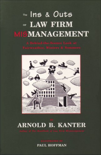 9780945774242: The Ins and Outs of Law Firm Mismanagement: A Behind-The-Scenes Look at Fairweather, Winters & Sommers