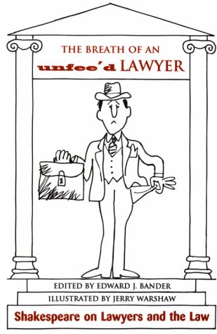 Imagen de archivo de The Breath of an Unfeed Lawyer: Shakespeare on Lawyers and the Law a la venta por More Than Words