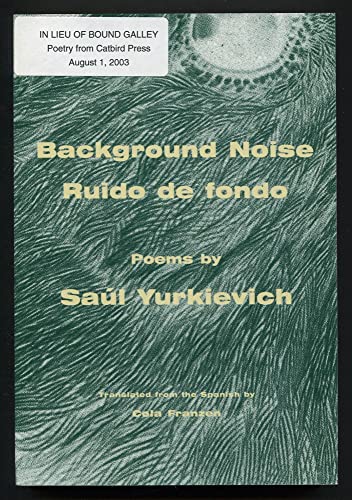 Stock image for Background Noise / Ruido de Fondo : Poems by Saul Yurkievich for sale by The Poetry Bookshop : Hay-on-Wye