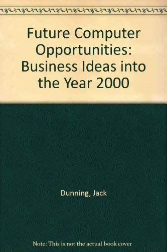 Stock image for Future Computer Opportunities : Business Ideas into the Year 2000 for sale by Better World Books: West
