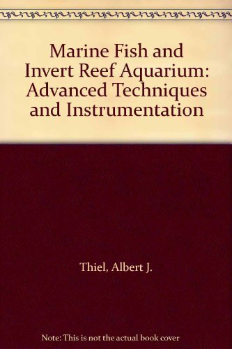 Stock image for Marine Fish and Invert Reef Aquarium: Advanced Techniques and Instrumentation for sale by Your Online Bookstore