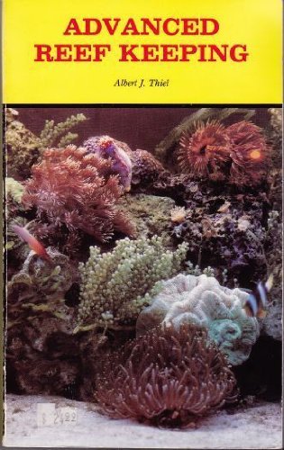 Stock image for Advanced Reef Keeping 1: A Comprehensive Guide to Setting Up Your Reef Tank for sale by Wonder Book