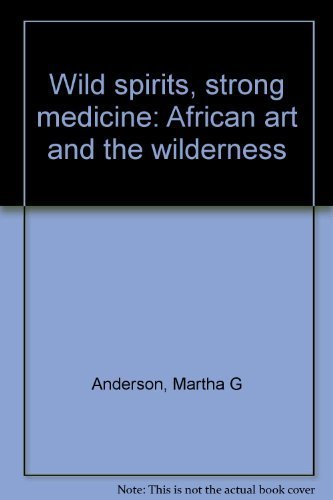 9780945802037: Wild spirits, strong medicine: African art and the wilderness