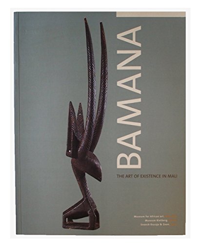 BAMANA. The Art of Existence in Mali. Field photographs by Catherine De Clippel, selection of the artworks by Frank Herreman and Lorenz Homberger, with 232 colour-illustrations and 50 black and white illustrations, with glossary, - (Mali) Colleyn, Jean-Paul (Ed.);