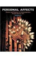 Beispielbild fr Personal Affects: Power & Poetics in Comtemporary South AFrican Art - Volume II. zum Verkauf von Powell's Bookstores Chicago, ABAA