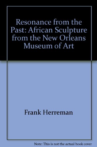 Beispielbild fr Resonance from the Past: African Sculpture from the New Orleans Museum of Art zum Verkauf von ANARTIST