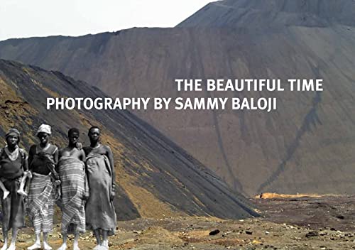 Stock image for The Beautiful Time: Photography by Sammy Baloji for sale by GoldBooks