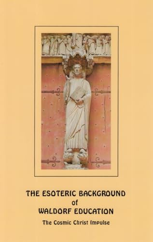Stock image for The Esoteric Background of Waldorf Education : The Cosmic Christ Impulse for sale by Better World Books