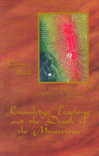 Imagen de archivo de Knowledge, Teaching, and the Death of the Mysterious a la venta por BooksRun