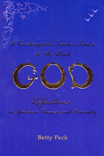 Stock image for Kindergarten Teacher Looks at the Word GOD: Reflections on Goodness, Oneness, and Diversity for sale by Madrona Books