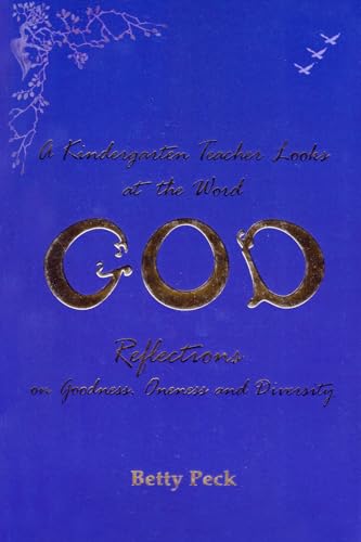 Stock image for A Kindergarten Teacher Looks at the Word God: Reflections on Goodness, Oneness, and Diversity for sale by ThriftBooks-Dallas
