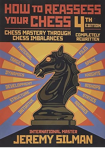 How to Reassess Your Chess: A Complete Course to Chess Mastery