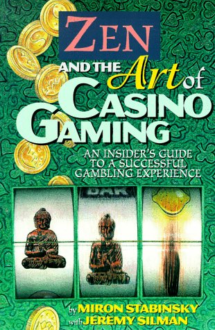 Zen and the Art of Casino Gaming: An Insider's Guide to a Successful Gambling Experience (9780945806158) by Stabinsky, Miron; Silman, Jeremy