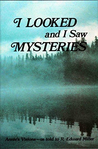 Beispielbild fr I Looked and I Saw Mysteries: Annie's Visions - As Told to R.Edward Miller zum Verkauf von Front Cover Books