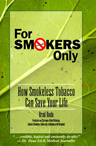 Imagen de archivo de For Smokers Only: How Smokeless Tobacco Can Save Your Life a la venta por HPB-Ruby