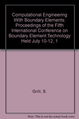 Computational Engineering With Boundary Elements: Proceedings of the Fifth International Conference on Boundary Element Technology Held July 10-12, 1 (9780945824886) by Grilli, S.; Brebbia, C. A.