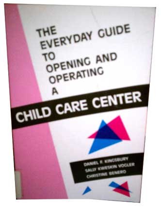 Beispielbild fr The Everyday Guide to Opening and Operating a Child Care Center zum Verkauf von Lot O'Books