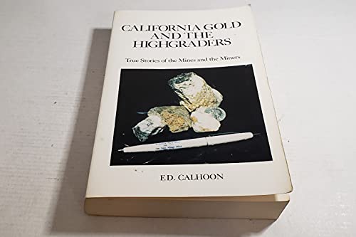 Beispielbild fr California Gold & the Highgraders: True Stories of the Mines and Miners zum Verkauf von ThriftBooks-Atlanta