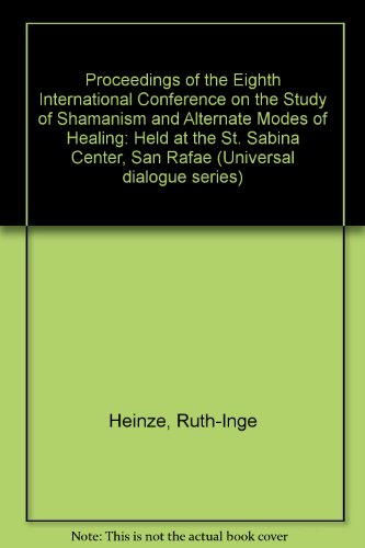 Stock image for Proceedings of the Eighth International Conference on the Study of Shamanism and Alternate Modes of Healing for sale by Moe's Books