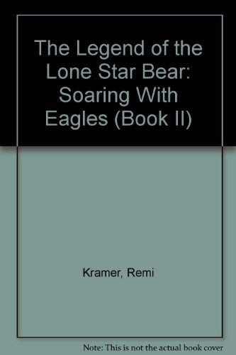 9780945887027: The Legend of the Lone Star Bear: Soaring With Eagles (Book II)