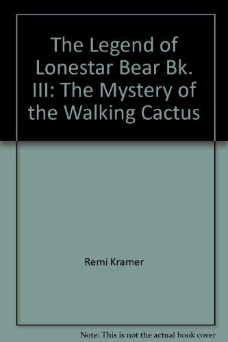 Beispielbild fr The Legend of LoneStar Bear, book III: The Mystery of the Walking Cactus zum Verkauf von Alf Books