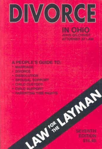 Imagen de archivo de Divorce in Ohio: A People's Guide to: Marriage, Divorce, Dissolution, Spousal Support, Child Custody, Child Support, Parenting Time Rights (Law for the Layman) a la venta por ThriftBooks-Atlanta