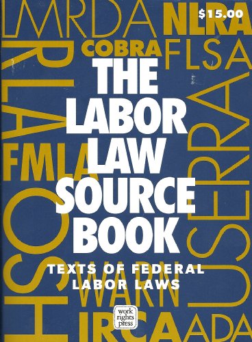 Beispielbild fr The Labor Law Source Book: Texts of Federal Labor Laws zum Verkauf von Gulf Coast Books