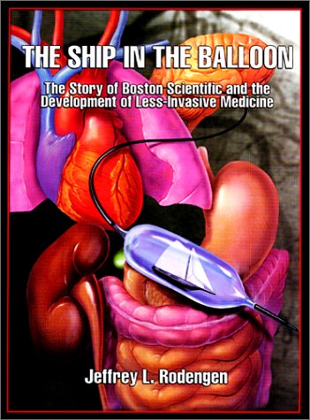 Beispielbild fr The Ship in the Balloon: The Story of Boston Scientific and the Development of Less-Invasive Medicine zum Verkauf von Bulk Book Warehouse