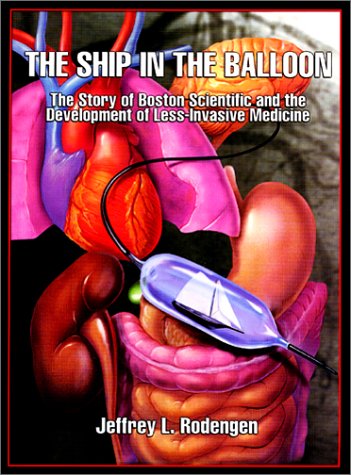 Stock image for The Ship in the Balloon: The Story of Boston Scientific and the Development of Less-Invasive Medicine for sale by Books of the Smoky Mountains