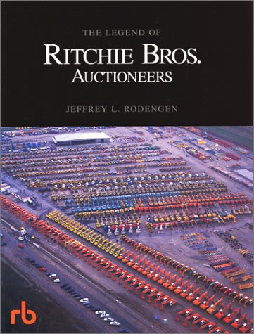 9780945903598: The Legend of Ritchie Bros. Auctioneers