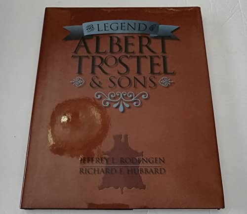 Stock image for The Legend of Albert Trostel & Sons for sale by -OnTimeBooks-