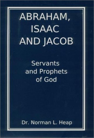 9780945905028: Abraham, Isaac and Jacob: Servants and Prophets of God