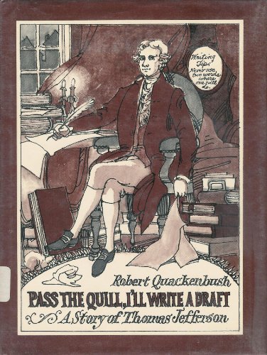 Pass the Quill, I'll Write a Draft: A Story of Thomas Jefferson (9780945912071) by Quackenbush, Robert M.