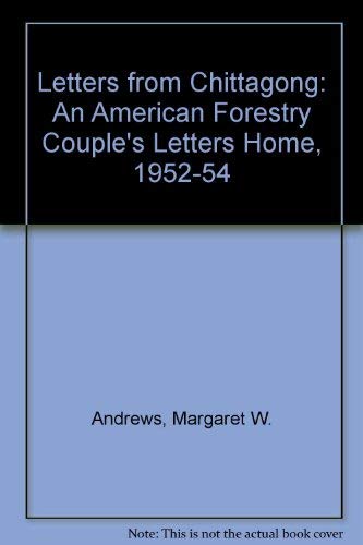 Imagen de archivo de Letters from Chittagong an american forestry couple's letters home, 1952-54 a la venta por Dunaway Books