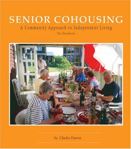 Beispielbild fr Senior Cohousing : A Community Approach to Independent Living zum Verkauf von Better World Books