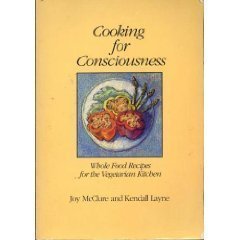 Stock image for Cooking for Consciousness : Whole Food Recipes for the Vegetarian Kitchen for sale by Better World Books