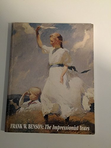 Stock image for Frank W. Benson the Impressionist Years for sale by Wonder Book